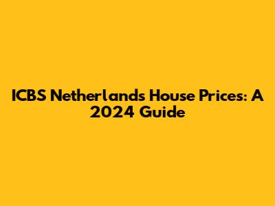 ICBS Netherlands House Prices: A 2024 Guide