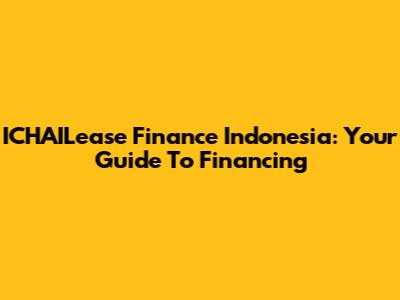 ICHAILease Finance Indonesia: Your Guide To Financing