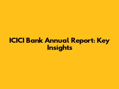 ICICI Bank Annual Report: Key Insights