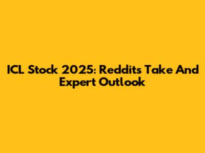 ICL Stock 2025: Reddit's Take And Expert Outlook