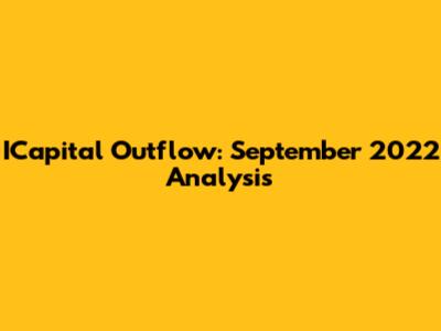 ICapital Outflow: September 2022 Analysis