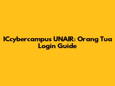 ICcybercampus UNAIR: Orang Tua Login Guide