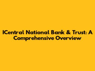 ICentral National Bank & Trust: A Comprehensive Overview