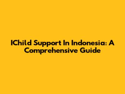 IChild Support In Indonesia: A Comprehensive Guide