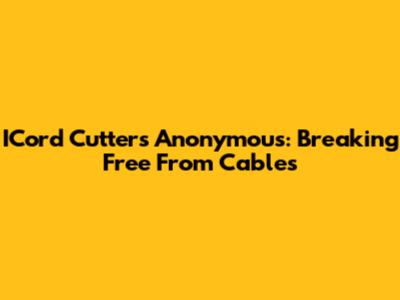 ICord Cutters Anonymous: Breaking Free From Cables
