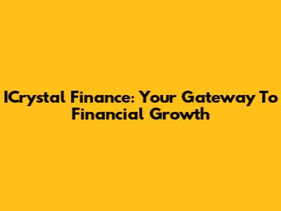 ICrystal Finance: Your Gateway To Financial Growth