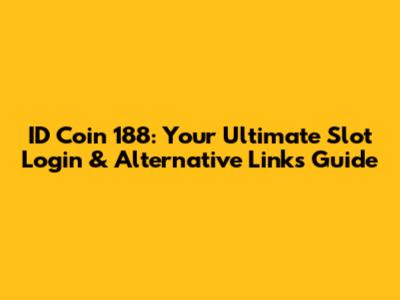 ID Coin 188: Your Ultimate Slot Login & Alternative Links Guide