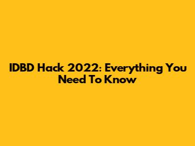 IDBD Hack 2022: Everything You Need To Know
