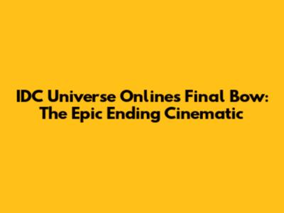 IDC Universe Online's Final Bow: The Epic Ending Cinematic