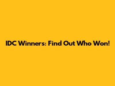 IDC Winners: Find Out Who Won!