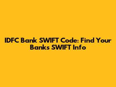 IDFC Bank SWIFT Code: Find Your Bank's SWIFT Info