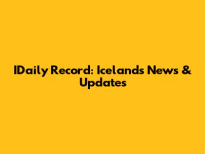 IDaily Record: Iceland's News & Updates