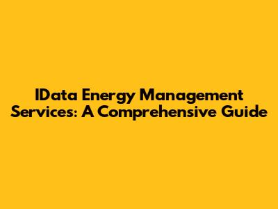IData Energy Management Services: A Comprehensive Guide