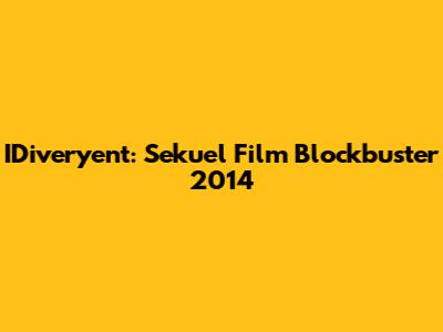 IDiveryent: Sekuel Film Blockbuster 2014