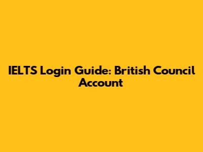 IELTS Login Guide: British Council Account