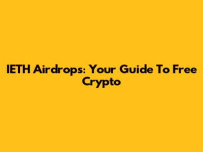 IETH Airdrops: Your Guide To Free Crypto
