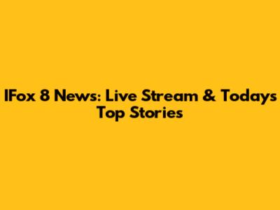 IFox 8 News: Live Stream & Today's Top Stories