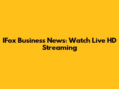 IFox Business News: Watch Live HD Streaming