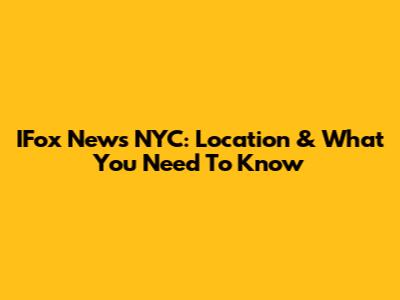 IFox News NYC: Location & What You Need To Know