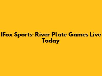 IFox Sports: River Plate Games Live Today