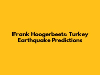 IFrank Hoogerbeets: Turkey Earthquake Predictions