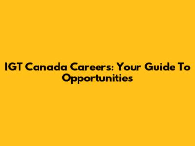 IGT Canada Careers: Your Guide To Opportunities