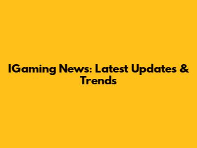 IGaming News: Latest Updates & Trends