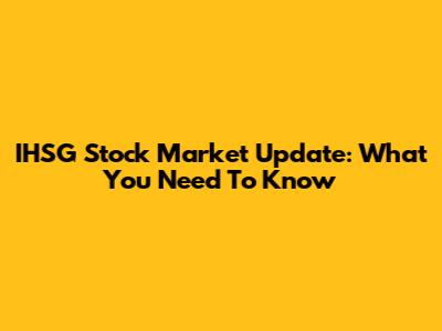 IHSG Stock Market Update: What You Need To Know