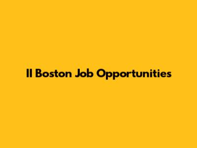 II Boston Job Opportunities