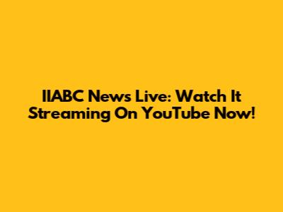 IIABC News Live: Watch It Streaming On YouTube Now!