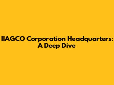 IIAGCO Corporation Headquarters: A Deep Dive