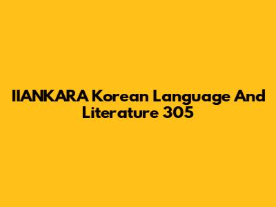 IIANKARA Korean Language And Literature 305