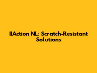 IIAction NL: Scratch-Resistant Solutions