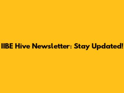 IIBE Hive Newsletter: Stay Updated!