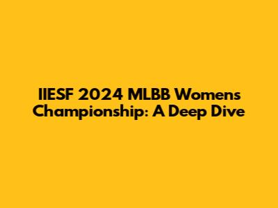 IIESF 2024 MLBB Women's Championship: A Deep Dive
