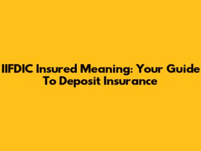 IIFDIC Insured Meaning: Your Guide To Deposit Insurance