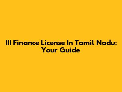III Finance License In Tamil Nadu: Your Guide