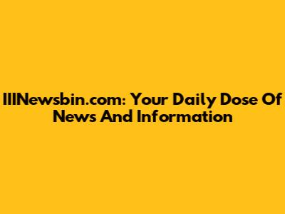IIINewsbin.com: Your Daily Dose Of News And Information