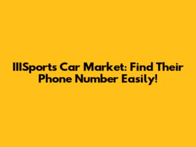 IIISports Car Market: Find Their Phone Number Easily!