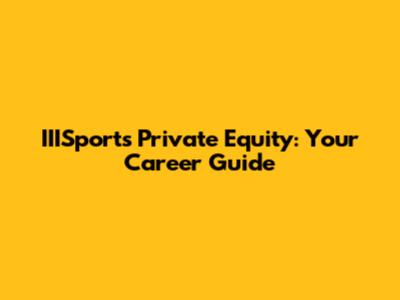 IIISports Private Equity: Your Career Guide