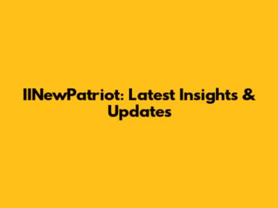 IINewPatriot: Latest Insights & Updates
