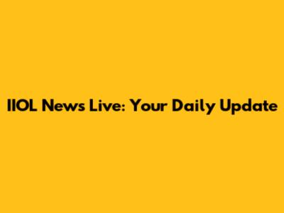 IIOL News Live: Your Daily Update