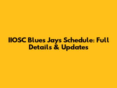 IIOSC Blues Jays Schedule: Full Details & Updates