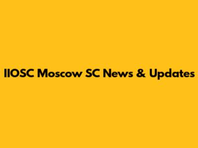 IIOSC Moscow SC News & Updates
