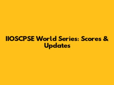 IIOSCPSE World Series: Scores & Updates