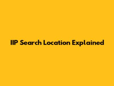 IIP Search Location Explained