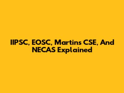 IIPSC, EOSC, Martins CSE, And NECAS Explained