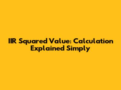 IIR Squared Value: Calculation Explained Simply