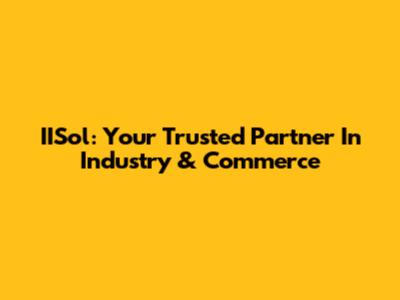 IISol: Your Trusted Partner In Industry & Commerce