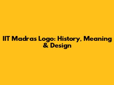 IIT Madras Logo: History, Meaning & Design